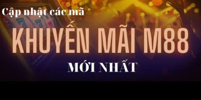 Khuyến mãi M88 - Nhận ngay ưu đãi cho anh em bet thủ mới